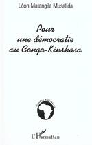 Couverture du livre « POUR UNE DÉMOCRATIE AU CONGO-KINSHASA » de Léon Matangila Musadila aux éditions Editions L'harmattan