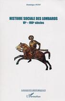 Couverture du livre « Histoire sociale des lombards VI - VIII siècle » de Dominique Petit aux éditions Editions L'harmattan