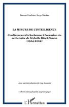 Couverture du livre « La mesure de l'intelligence : Conférences à la Sorbonne à l'occasion du centenaire de l'échelle Binet-Simon (1904-2004) » de Bernard Andrieu et Nicolas Serge aux éditions Editions L'harmattan