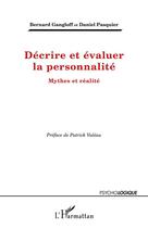 Couverture du livre « Décrire et évaluer la personnalité ; mythes et réalité » de Bernard Gangloff et Daniel Pasquier aux éditions Editions L'harmattan