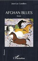 Couverture du livre « Afghan blues » de Jean-Luc Camilleri aux éditions Editions L'harmattan