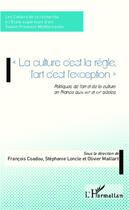 Couverture du livre « La culture c'est la règle, l'art c'est l'exception ; politiques de l'art et de la culture en France aux XIX et XXe siècles » de Stephanie Loncle et Olivier Maillart et Francois Coadou aux éditions Editions L'harmattan