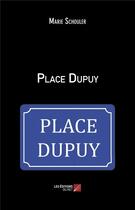 Couverture du livre « Place Dupuy » de Marie Schouler aux éditions Editions Du Net