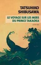 Couverture du livre « Le voyage sur les mers du prince Takaoka » de Tatsuhiko Shibusawa aux éditions Actes Sud