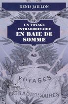 Couverture du livre « Un voyage extraordinaire en Baie de Somme » de Denis Jaillon aux éditions Edilivre