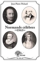 Couverture du livre « Normands célèbres » de Jean-Pierre Pichard aux éditions Edilivre