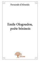 Couverture du livre « Emile ologoudou, poete beninois » de Fernando D' Almeida aux éditions Edilivre