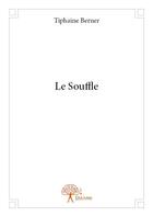 Couverture du livre « Le souffle » de Tiphaine Berner aux éditions Edilivre