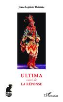 Couverture du livre « Ultima ; la réponse » de Jean-Baptiste Thierree aux éditions Editions L'harmattan