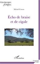 Couverture du livre « Échos de braise et de cigale » de Michel Cosem aux éditions L'harmattan