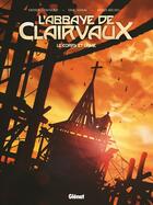 Couverture du livre « L'abbaye de Clairvaux ; le corps et l'âme » de Didier Convard et Eric Adam et Denis Bechu aux éditions Glenat