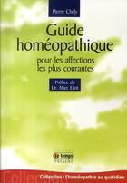 Couverture du livre « Guide homéopathique pour les affections les plus courantes » de Pierre Chely aux éditions Temps Present