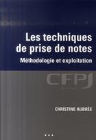 Couverture du livre « Les techniques de prise de notes ; méthodologie » de Christine Aubree aux éditions Cfpj