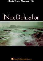 Couverture du livre « Nec deleatur » de Frederic Delmeulle aux éditions Edilivre