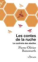 Couverture du livre « Les contes de la ruche : la confrérie des abeilles » de Henri Gougaud et Pierre-Olivier Bannwarth aux éditions Relie