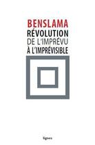 Couverture du livre « Révolution : de l'imprévu à l'imprévisible » de Fethi Benslama aux éditions Nouvelles Lignes