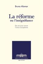 Couverture du livre « La réforme ou l'insignifiance » de Bruno Alomar aux éditions Ecole De Guerre