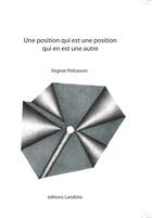 Couverture du livre « Une position qui est une position qui en est une autre » de Virginie Poitrasson aux éditions Editions Lanskine