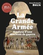 Couverture du livre « La Grande Armée : analyse d'une machine de guerre » de Jean-Francois Brun aux éditions Editions Pierre De Taillac