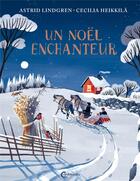 Couverture du livre « Un noël enchanteur » de Astrid Lindgren et Heikkila Cecilia aux éditions Cambourakis