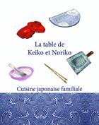 Couverture du livre « La table de Keiko et Noriko : cuisine japonaise familiale » de Keiko Nakatani aux éditions Id