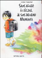 Couverture du livre « Sans aller à l'école, je suis devenu mangaka » de Syoichi Tanazono aux éditions Akata