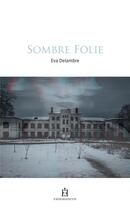 Couverture du livre « Sombre folie » de Eva Delambre aux éditions Fragrances