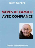 Couverture du livre « Meres de famille ayez confiance » de  aux éditions Sainte Madeleine