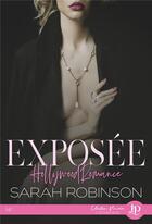 Couverture du livre « Exposée ; Hollywood romance » de Sarah Robinson aux éditions Juno Publishing