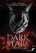 Couverture du livre « Dark stars Tome 1 : Je suis ta religion » de Morgane Rugraff et Max L. Telliac aux éditions Black Ink