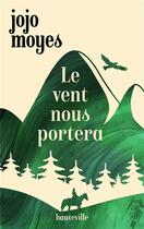 Couverture du livre « Le vent nous portera » de Jojo Moyes aux éditions Hauteville