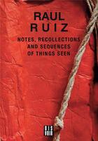 Couverture du livre « Notes, recollections and sequences of things seen » de Raoul Ruiz aux éditions Dis Voir