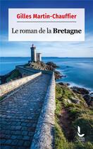 Couverture du livre « Le roman de la Bretagne » de Gilles Martin-Chauffier aux éditions Litos