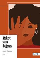 Couverture du livre « Adultère, source d'offenses » de Josee Mafouta aux éditions Nombre 7