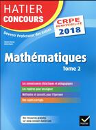 Couverture du livre « Hatier concours crpe 2018 - mathematiques tome 2 - epreuve ecrite d'admissibilite » de Charnay-R+Mante-M aux éditions Hatier