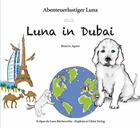Couverture du livre « Abenteuerlustiger Luna Tome 2 : Luna in Dubai » de Beatrix Agnes aux éditions Daphnis Et Chloe