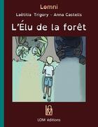 Couverture du livre « L'élu de la forêt » de Laetitia Trigory et Anna Castells aux éditions Lom Editions