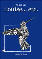 Couverture du livre « Louise... etc. » de Ae-Duk You aux éditions Editions Du Halage