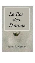 Couverture du livre « Le Roi Des Dounas » de Jane A Kanner aux éditions Thebookedition.com