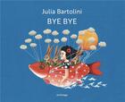 Couverture du livre « Bye bye » de Bartolini Julia aux éditions Artfolage