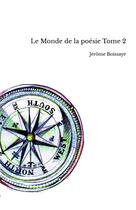 Couverture du livre « Le Monde de la poésie Tome 2 » de Jerome Boissaye aux éditions Thebookedition.com