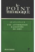 Couverture du livre « Une affirmation raisonnée de Dieu » de Jean Javaux aux éditions Beauchesne