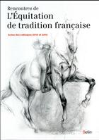 Couverture du livre « Rencontres de l'équitation de tradition française ; actes des colloques 2014 et 2015 » de  aux éditions Belin Equitation