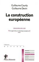 Couverture du livre « La construction européenne (3e édition) » de Devin Guillaume et Guillaume Courty aux éditions La Decouverte