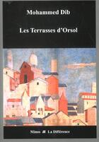 Couverture du livre « Les terrasses d'Orsol » de Mohammed Dib aux éditions La Difference