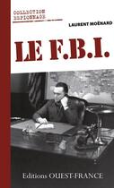 Couverture du livre « Le F.B.I. » de Laurent Moenard aux éditions Ouest France