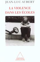 Couverture du livre « La violence dans les écoles » de Jean-Louis Aubert aux éditions Odile Jacob