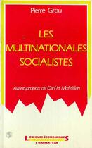 Couverture du livre « Les multinationales socialistes » de Pierre Grou aux éditions L'harmattan
