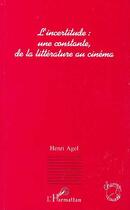 Couverture du livre « L'incertitude : une constante de la littérature au cinéma » de Henri Agel aux éditions L'harmattan