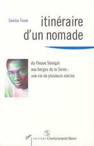 Couverture du livre « Itineraire d'un nomade du fleuve - du senegal aux berges de la seine : une vie de plusieurs siecles » de Toure Samba aux éditions L'harmattan